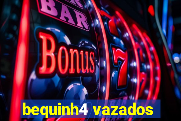 bequinh4 vazados